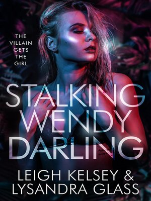 cover image of Stalking Wendy Darling, a Villain Gets the Girl Fantasy Romance